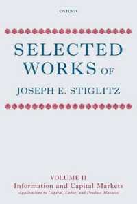 ジョゼフ・Ｅ．スティグリッツ精選著作集　第２巻：情報の経済学・応用<br>Selected Works of Joseph E. Stiglitz : Volume II: Information and Economic Analysis: Applications to Capital, Labor, and Product Markets (Selected Works of Joseph E. Stiglitz)