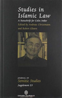 Studies in Islamic law : a festschrift for Colin Imber (Journal of Semitic Studies Supplement)