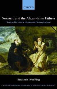 Newman and the Alexandrian Fathers : Shaping Doctrine in Nineteenth-Century England (Changing Paradigms in Historical and Systematic Theology)