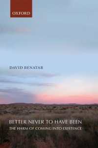 生まれない方がよかった：存在生成（子作り）は害悪であることの哲学的理論<br>Better Never to Have Been : The Harm of Coming into Existence