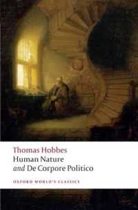 The Elements of Law Natural and Politic. Part I: Human Nature; Part II: De Corpore Politico : with Three Lives (Oxford World's Classics)