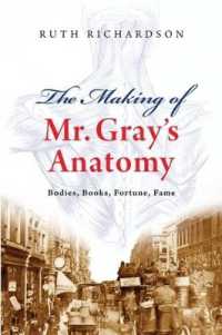 グレイ『解剖学』の成立<br>The Making of Mr Gray's Anatomy : Bodies, books, fortune, fame