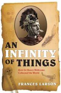 サー・ヘンリー・ウェルカムと世界の収集<br>An Infinity of Things