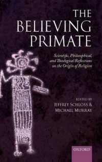 宗教の起源：科学・哲学・神学からのアプローチ<br>The Believing Primate : Scientific, Philosophical, and Theological Reflections on the Origin of Religion