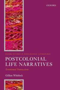 ポストコロニアル・ライフナラティブ<br>Postcolonial Life Narratives : Testimonial Transactions (Oxford Studies in Postcolonial Literatures)