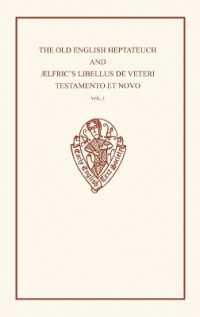 The Old English Heptateuch and Ælfric's Libellus de veteri testamento et novo : Volume I (Early English Text Society Original Series)