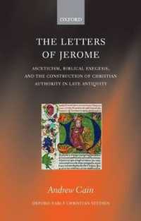 The Letters of Jerome : Asceticism, Biblical Exegesis, and the Construction of Christian Authority in Late Antiquity (Oxford Early Christian Studies)
