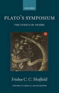 プラトン『饗宴』論：欲望の倫理学<br>Plato's Symposium : The Ethics of Desire (Oxford Classical Monographs)