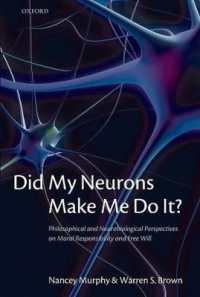 哲学と神経生物学から見た道徳的責任と自由意志<br>Did My Neurons Make Me Do It? : Philosophical and Neurobiological Perspectives on Moral Responsibility and Free Will