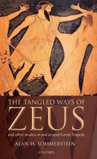 The Tangled Ways of Zeus : And Other Studies in and around Greek Tragedy