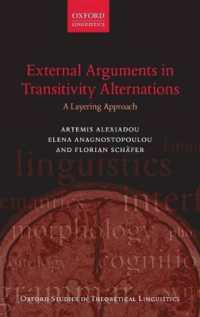 他動性交替における外在項（オックスフォード理論言語学研究叢書）<br>External Arguments in Transitivity Alternations : A Layering Approach (Oxford Studies in Theoretical Linguistics)