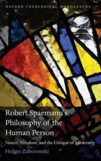 Robert Spaemann's Philosophy of the Human Person : Nature, Freedom, and the Critique of Modernity (Oxford Theological Monographs)