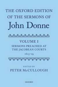 オックスフォード版　ジョン・ダン説教集　第１巻<br>The Oxford Edition of the Sermons of John Donne : Volume I: Sermons Preached at the Jacobean Courts, 1615-19 (Oxford Edition of the Sermons of John Donne)