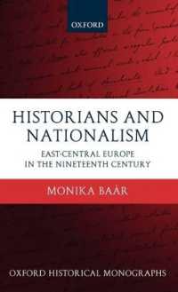 歴史家とナショナリズム：１９世紀の中東欧<br>Historians and Nationalism : East-Central Europe in the Nineteenth Century (Oxford Historical Monographs)