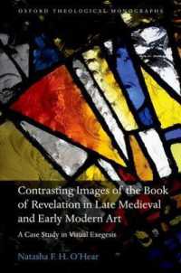 Contrasting Images of the Book of Revelation in Late Medieval and Early Modern Art : A Case Study in Visual Exegesis (Oxford Theological Monographs)