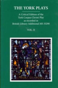 The York Plays : A Critical Edition of the York Corpus Christi Play as recorded in British Library Additional MS 35290, Volume 2 (Early English Text Society Supplementary Series)