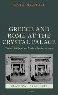 Greece and Rome at the Crystal Palace : Classical Sculpture and Modern Britain, 1854-1936 (Classical Presences)