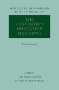 クラスター弾に関する条約：注釈集<br>The Convention on Cluster Munitions : A Commentary (Oxford Commentaries on International Law)
