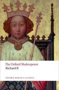 オックスフォード版シェイクスピア『リチャード２世』<br>Richard II: the Oxford Shakespeare (Oxford World's Classics)