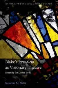 Blake's 'Jerusalem' as Visionary Theatre : Entering the Divine Body (Oxford Theological Monographs)