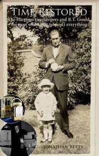 Time Restored : The Harrison timekeepers and R.T. Gould, the man who knew (almost) everything