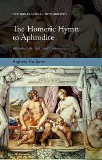 ホメロスのアフロディーテに寄せる讃歌：序文・本文・注釈<br>The Homeric Hymn to Aphrodite : Introduction, Text, and Commentary (Oxford Classical Monographs)