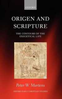 Origen and Scripture : The Contours of the Exegetical Life (Oxford Early Christian Studies)