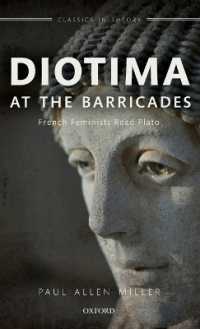 Diotima at the Barricades : French Feminists Read Plato (Classics in Theory Series)