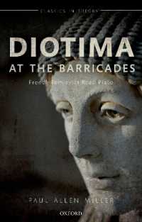 Diotima at the Barricades : French Feminists Read Plato (Classics in Theory Series)