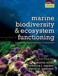 Marine Biodiversity and Ecosystem Functioning : Frameworks, methodologies, and integration