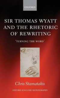 Sir Thomas Wyatt and the Rhetoric of Rewriting : 'Turning the Word' (Oxford English Monographs)