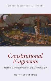 憲法の破片：社会的立憲主義とグローバル化<br>Constitutional Fragments : Societal Constitutionalism and Globalization (Oxford Constitutional Theory)