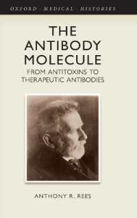 The Antibody Molecule : From antitoxins to therapeutic antibodies (Oxford Medical Histories)