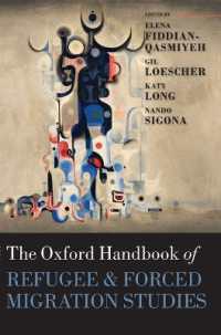 オックスフォード難民と強制移住研究ハンドブック<br>The Oxford Handbook of Refugee and Forced Migration Studies (Oxford Handbooks)