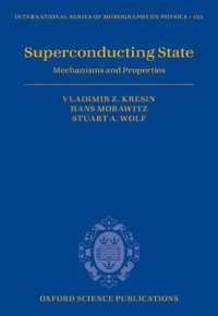 超伝導のメカニズムと特性<br>Superconducting State : Mechanisms and Properties (International Series of Monographs on Physics)