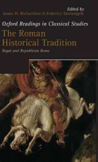 ローマの歴史記述における王政・共和政時代<br>The Roman Historical Tradition : Regal and Republican Rome (Oxford Readings in Classical Studies)