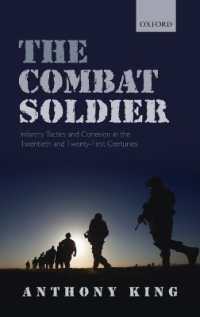 The Combat Soldier : Infantry Tactics and Cohesion in the Twentieth and Twenty-First Centuries