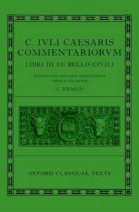 カエサル『内乱記』（新版）<br>Caesar: Civil War (C. Iuli Caesaris commentarii de bello civili) (Oxford Classical Texts)