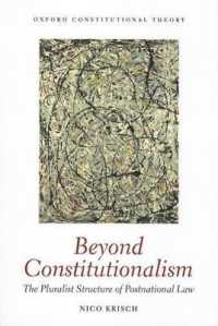 立憲主義を越えて：ポスト・ナショナリズムに基づく多元主義的な法のかたち<br>Beyond Constitutionalism : The Pluralist Structure of Postnational Law (Oxford Constitutional Theory)
