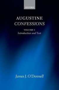 アウグスティヌス『告白』原典・注釈（全３巻）第１巻<br>Augustine Confessions: Augustine Confessions : Volume 1: Introduction and Text (Augustine Confessions)