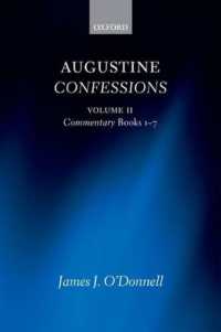 アウグスティヌス『告白』原典・注釈（全３巻）第２巻<br>Augustine Confessions: Augustine Confessions : Volume 2: Commentary, Books 1-7 (Augustine Confessions)