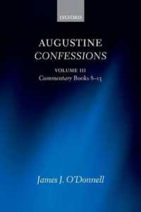 アウグスティヌス『告白』原典・注釈（全３巻）第３巻<br>Augustine Confessions: Augustine Confessions : Volume 3: Commentary, Books 8-13 (Augustine Confessions)