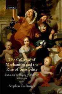 The Collapse of Mechanism and the Rise of Sensibility : Science and the Shaping of Modernity, 1680-1760 (Science and the Shaping of Modernity)