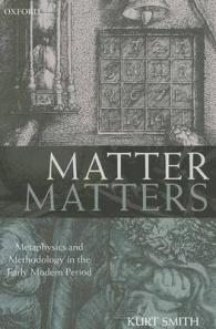 Matter Matters : Metaphysics and Methodology in the Early Modern Period