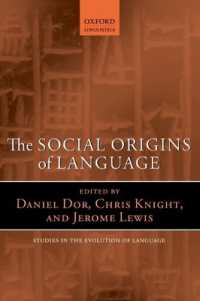 言語の社会的起源<br>The Social Origins of Language (Oxford Studies in the Evolution of Language)