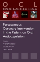 Percutaneous Coronary Intervention in the Patient on Oral Anticoagulation (Oxford Cardiology Library)