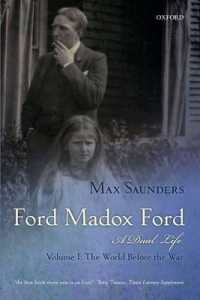 Ford Madox Ford: A Dual Life : Volume I: The World before the War (Ford Madox Ford)