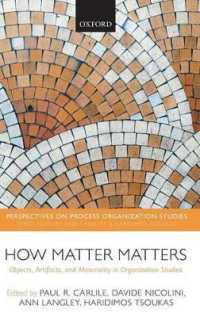 How Matter Matters : Objects, Artifacts, and Materiality in Organization Studies (Perspectives on Process Organization Studies)