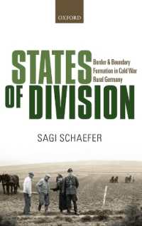 分断国家ドイツ：東西の農村部の冷戦史<br>States of Division : Border and Boundary Formation in Cold War Rural Germany (Oxford Studies in Modern European History)
