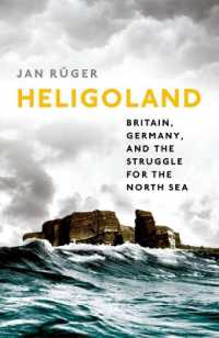Heligoland : Britain, Germany, and the Struggle for the North Sea